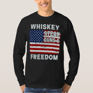 Whiskey Steak Guns and Freedom American Flag 4. O T-Shirt