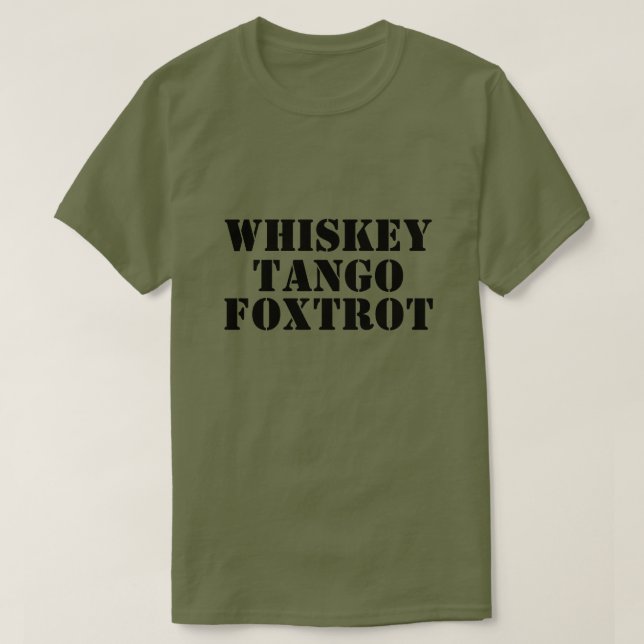 WHISKEY - TANGO - FOXTROT T-Shirt (Design vorne)