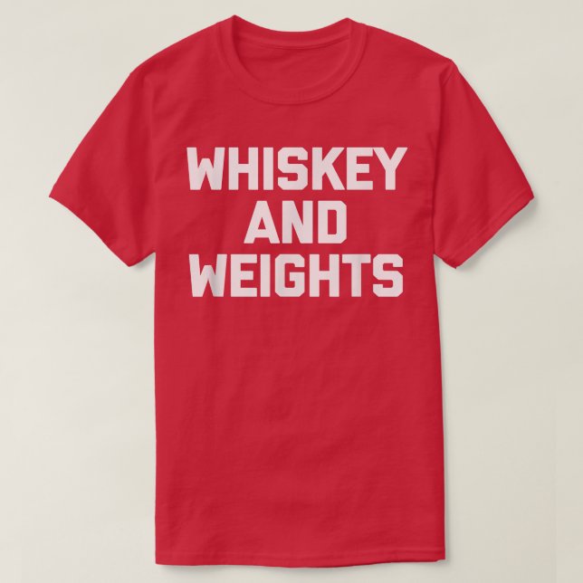 Whiskey & Weights lustiges Fitnessstudio trainiere T-Shirt (Design vorne)