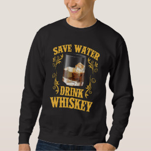 Whisky Schnaps Trinker Wasser sparen Trinke Whiske Sweatshirt