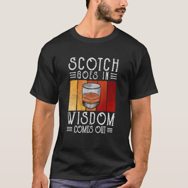 Whisky Scotch Goes In Wisdom Comes Out T-Shirt (Vorderseite)