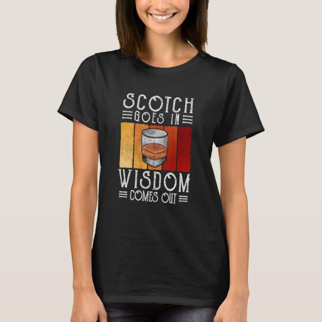 Whisky Scotch Goes In Wisdom Comes Out T-Shirt (Vorderseite)