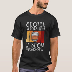 Whisky Scotch kommt in Weisheit heraus T-Shirt