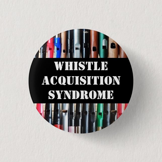 Whistle Acquisition Syndrome Button Abzeichen (Vorderseite)