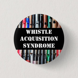 Whistle Acquisition Syndrome Button Abzeichen