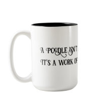 White/Black 15oz Poodle ist ART Work Kaffee Tasse