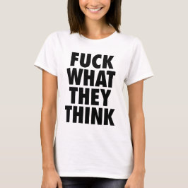 White F, was sie denken, Statement T - Shirt
