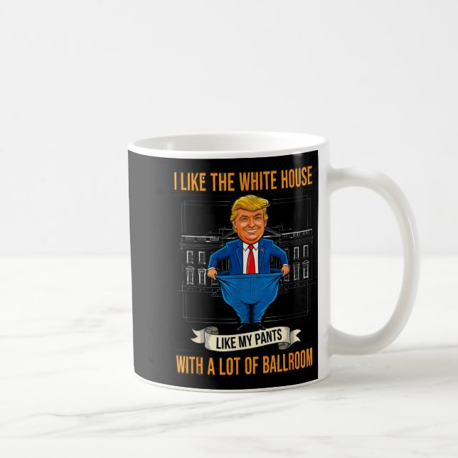 White House Like My Pants Ballroom Funny Litical M Kaffeetasse (Rechts)