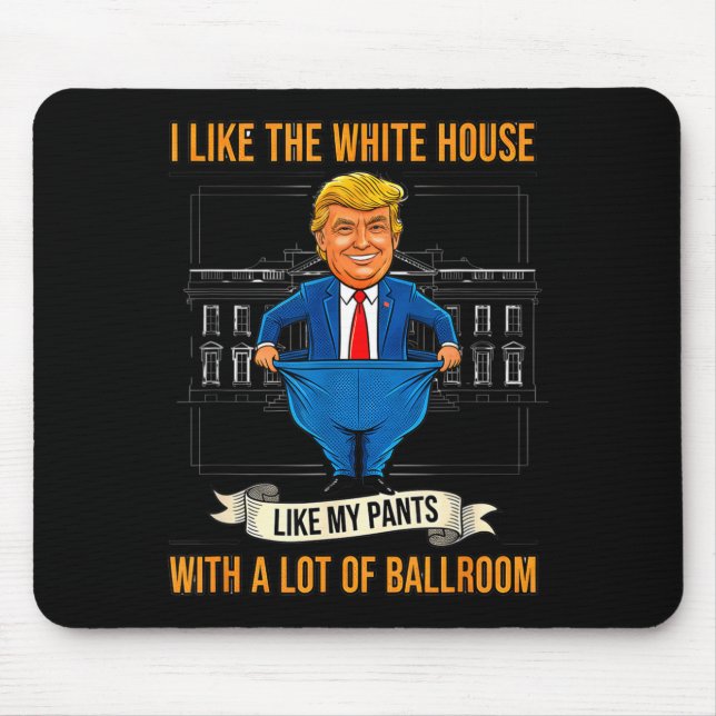 White House Like My Pants Ballroom Funny Litical M Mousepad (Vorne)