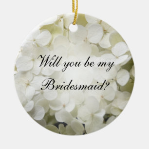 White Hydrangea wirst du meine Bridesmaid sein Keramikornament