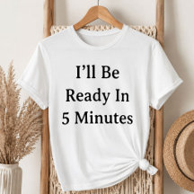 White Lie Party Ich bin in 5 Minuten bereit T-Shir