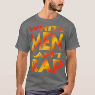 White Men Cant Rap T-Shirt