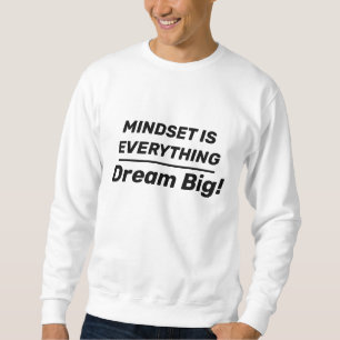 White Mindset Think BIG Man Sweatshirt