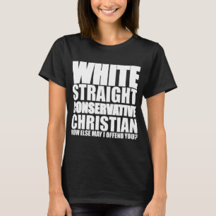 White Straight Konservative Christlich Offensive F T-Shirt
