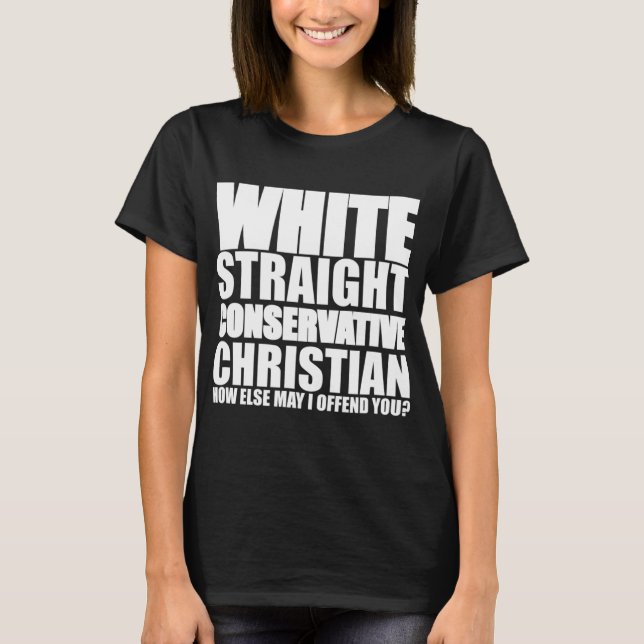 White Straight Konservative Christlich Offensive F T-Shirt (Vorderseite)