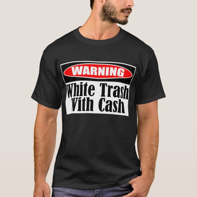 White Trash mit Bargeld-Aufkleber T-Shirt (Vorderseite)