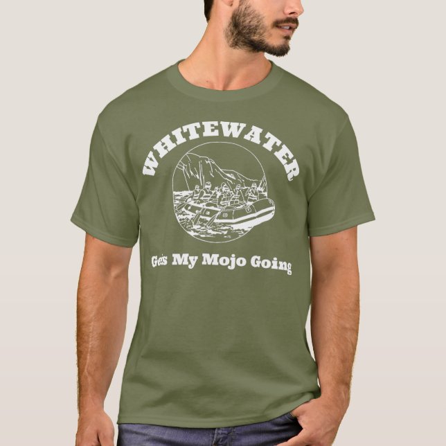 Whitewater Rafting Gets My Mojo Going T-Shirt (Vorderseite)