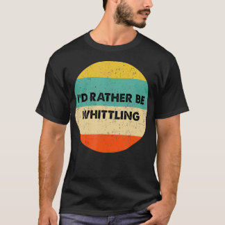 Whittler, ich würde eher Whittling sein T-Shirt