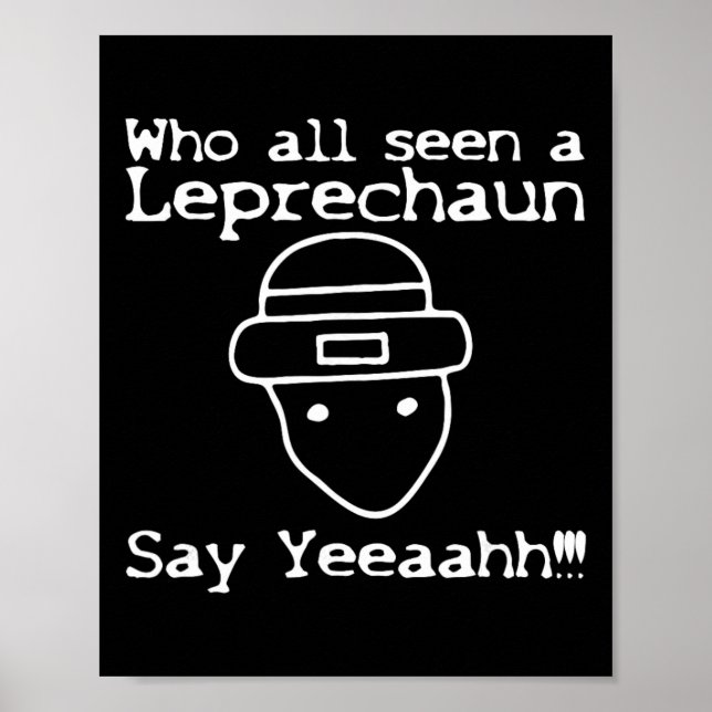 Who All Seen A Leprechaun' Funny St Patricks Day  Poster (Vorne)