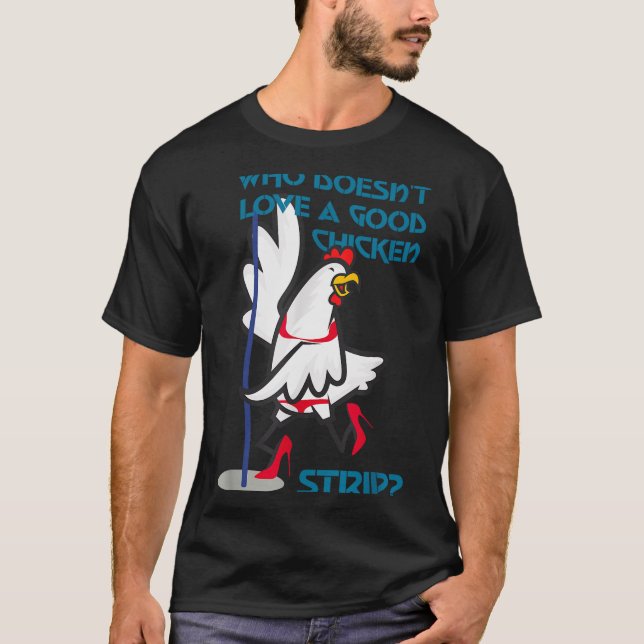 Who Doesn't Love A Good Chicken _ Apparel  T-Shirt (Vorderseite)
