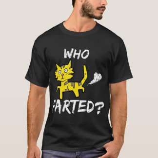 Who Farted Funny Fart Joke Cat Rude T-Shirt