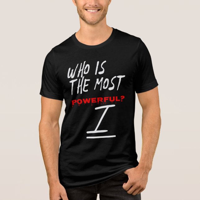 Who Is The Most Powerful? I Tri-Blend Shirt (Vorderseite)