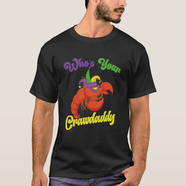Who Is Your Crawdaddy Crawfish Mardi Gras Festival T-Shirt (Vorderseite)