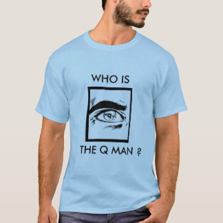 WHO IST DAS Q MANN? T-Shirt