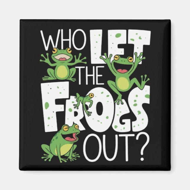Who Let The Frogs Out Funny Amphibian Lover Meme Magnet (Vorne)