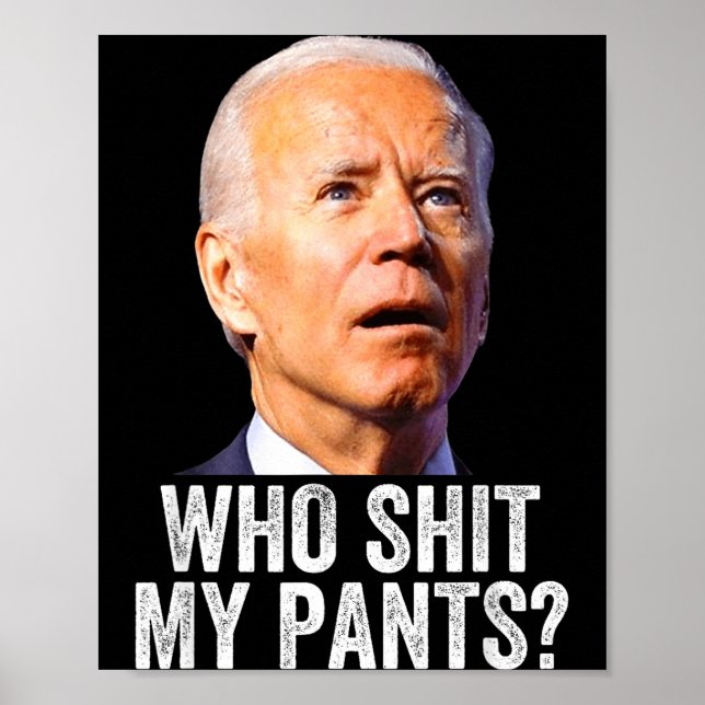 Who My Pants - Anti Joe Biden Tee - Funny Conserva Poster (Vorne)