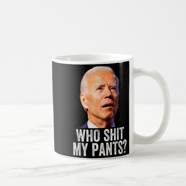 Who My Pants_ Funny Anti Joe Biden, Conservative H Kaffeetasse (Rechts)