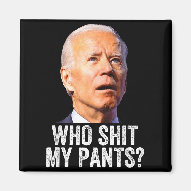 Who My Pants, Funny Anti Joe Biden, Conservative M Magnet (Vorne)