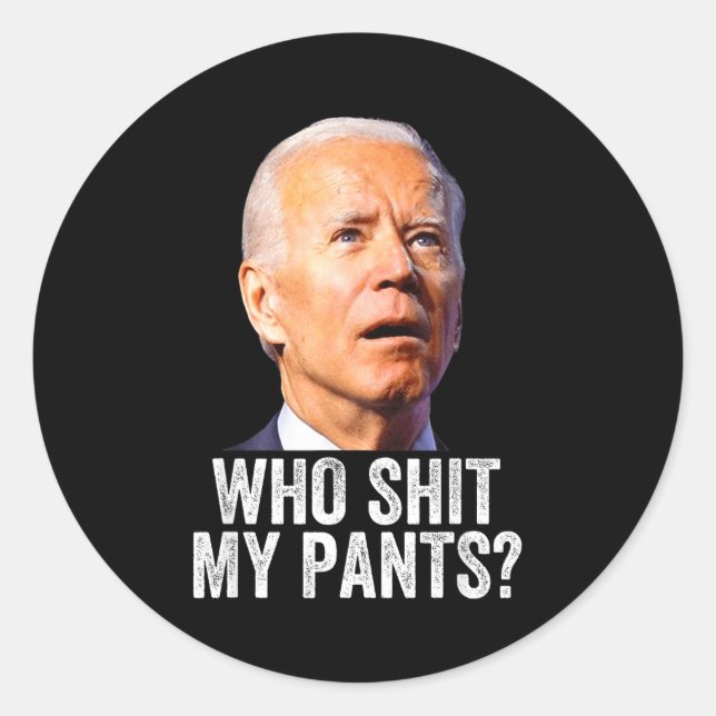 Who My Pants, Funny Anti Joe Biden, Conservative M Runder Aufkleber (Vorderseite)