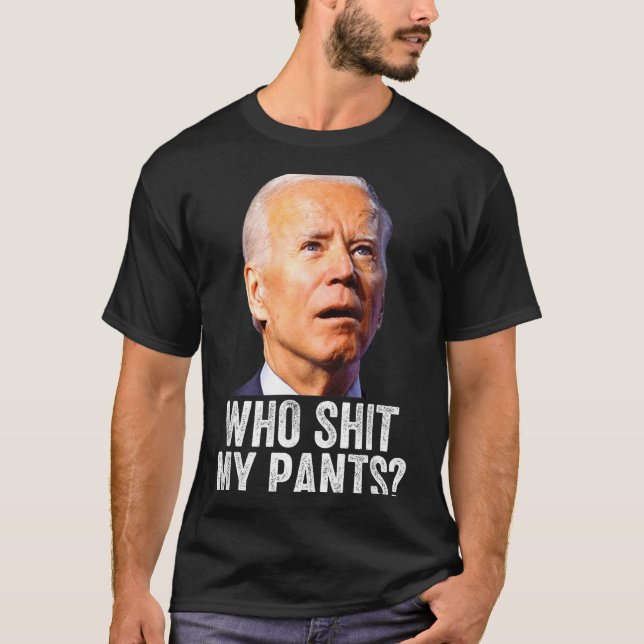 Who My Pants, Funny Anti Joe Biden, Conservative M T-Shirt (Vorderseite)