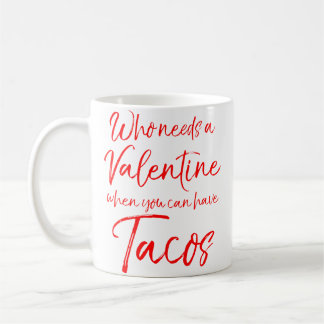 Who Needs A Valentine When You Can Have Tacos Funn Kaffeetasse