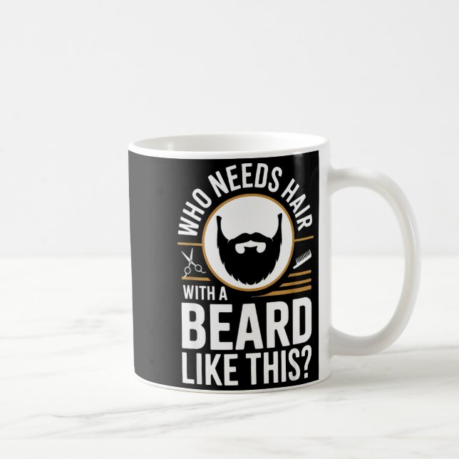Who Needs Hair With A Beard Like This Men With Bea Kaffeetasse (Rechts)