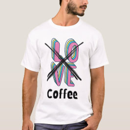 Who needs romance when you’ve got caffeine? T-Shirt
