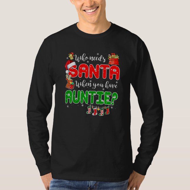 Who Needs Santa When You Have Auntie Santa Family  T-Shirt (Vorderseite)