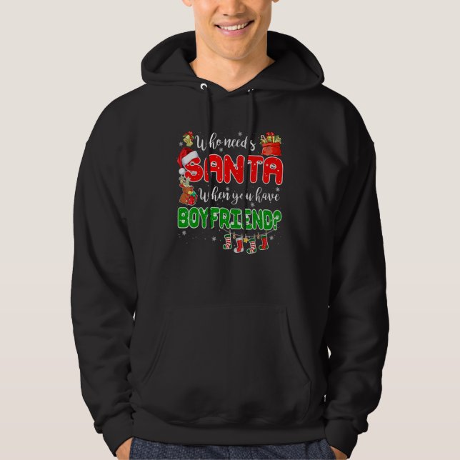 Who Needs Santa When You Have Boyfriend Santa Fami Hoodie (Vorderseite)