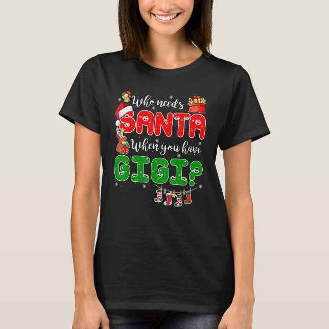 Who Needs Santa When You Have Gigi Santa Family Ch T-Shirt (Vorderseite)