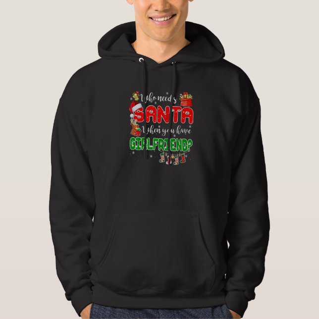 Who Needs Santa When You Have Girlfriend Santa Fam Hoodie (Vorderseite)