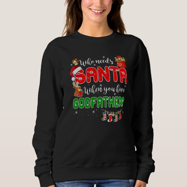 Who Needs Santa When You Have Godfather Santa Fami Sweatshirt (Vorderseite)