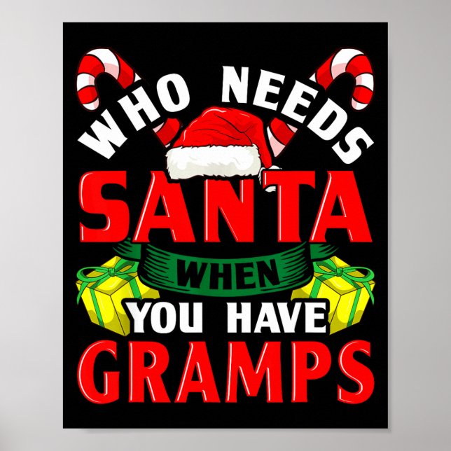 Who Needs Santa When You Have Gramps Christmas  Poster (Vorne)