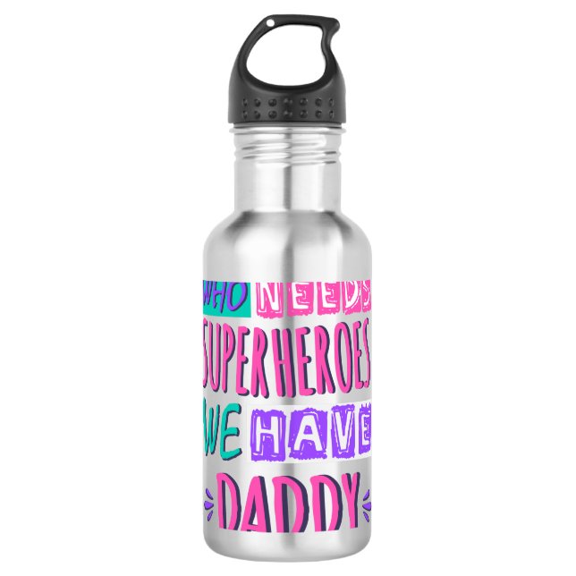 Who needs superheroes we have daddy edelstahlflasche (Vorderseite)