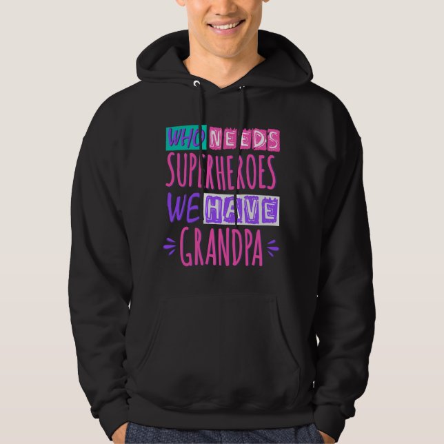 Who needs superheroes we have grandpa hoodie (Vorderseite)