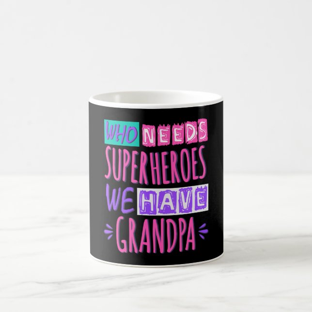 Who needs superheroes we have grandpa kaffeetasse (Mittel)