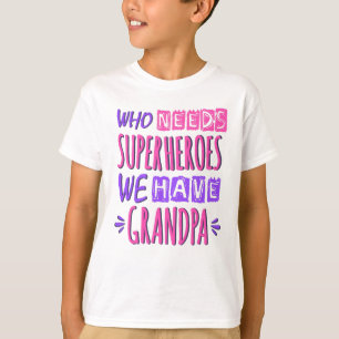 Who needs superheroes we have grandpa T-Shirt