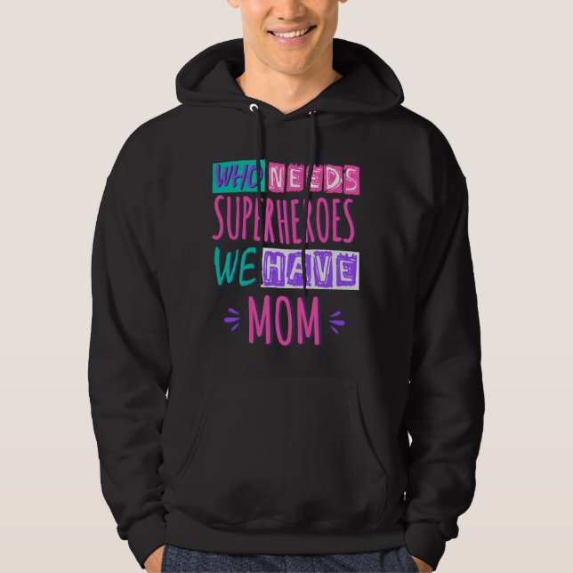 Who needs superheroes we have mom hoodie (Vorderseite)