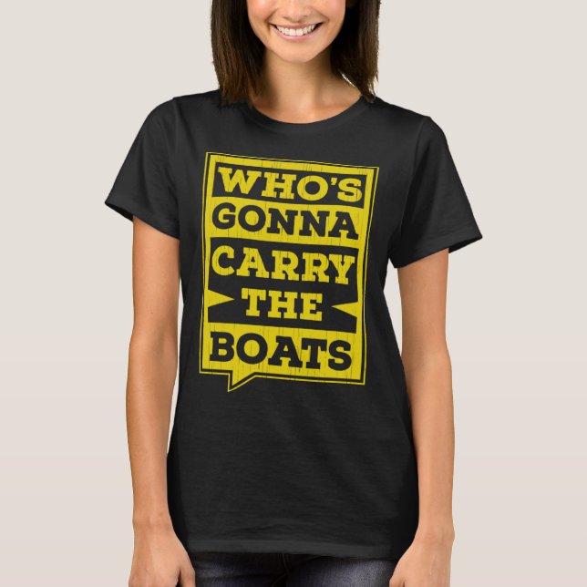 Who s Gonna Carry The Boats Military Workout Motiv T-Shirt (Vorderseite)