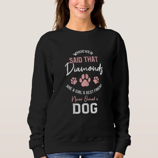 Who said diamonds are a girls best friend never ow sweatshirt (Vorderseite)